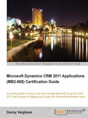 cover image of Microsoft Dynamics CRM 2011 Applications (MB2-868) Certification Guide